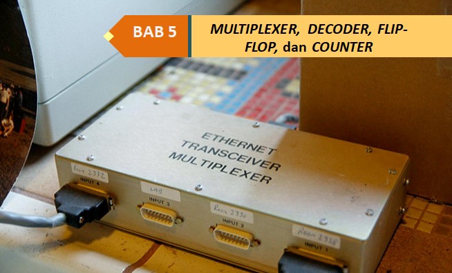 Rangkaian Multiplexer, Flipflop, Decoder dan Counter